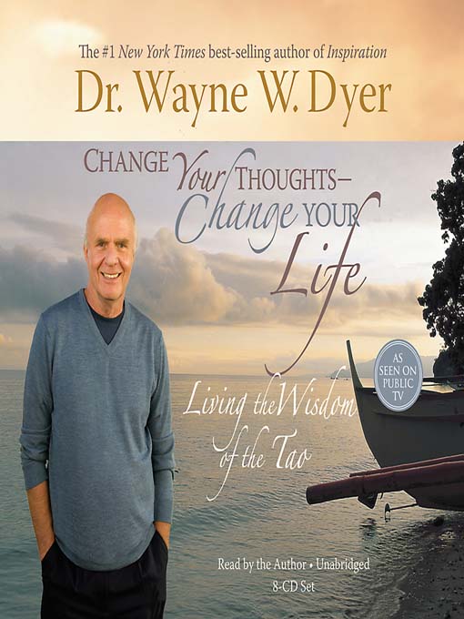 Title details for Change Your Thoughts--Change Your Life by Dr. Wayne W. Dyer - Available